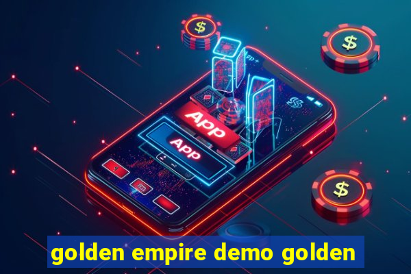 golden empire demo golden